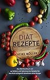 Image de Diät Rezepte: Das Diät Kochbuch mit 44 leckere und kalorienarme Rezepte bis 600 Kcal erfolgreich a