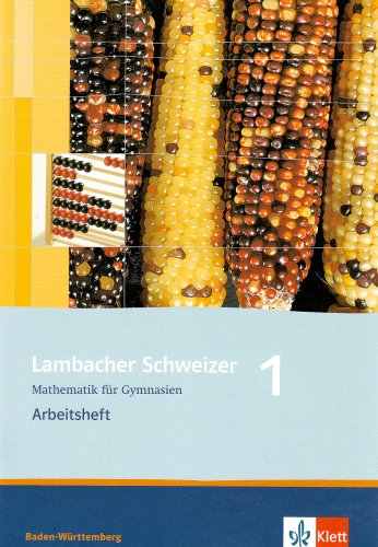 Lambacher Schweizeraktuelle Ausgabe für BadenWürttemberg / Arbeitsheft plus Lösungsheft 1: Mathematik für Gymnasien