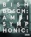 Produktbild Bish Bosch: Ambisymphonic: A Project by Scott Walker, Iain Forsyth and Jane Pollard