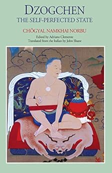 Dzogchen: The Self-Perfected State by [Norbu, Chogyal Namkhai]