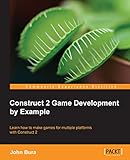 Construct 2 Game Development by Example (English Edition) by John Bura