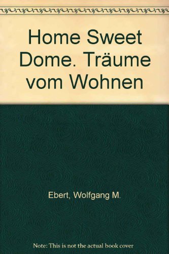 Download Home Sweet Dome. Träume vom Wohnen Download Home Sweet Dome. Träume vom Wohnen