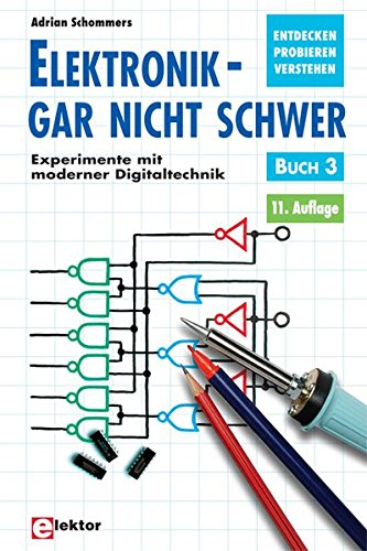 Elektronik gar nicht schwer, Bd.3, Experimente mit moderner Digitaltechnik