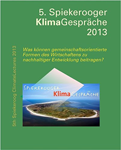 Preisvergleich Produktbild Gemeinschaftsorientierte Wirtschaftsformen und Nachhaltige Entwicklung. Fünfte Spiekerooger Klimagespräche: Dokumentation