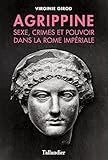 Image de Agrippine - Sexe, crimes et pouvoir dans la Rome Impériale