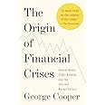 The Origin of Financial Crises: Central Banks, Credit Bubbles, and the Efficient Market Fallacy