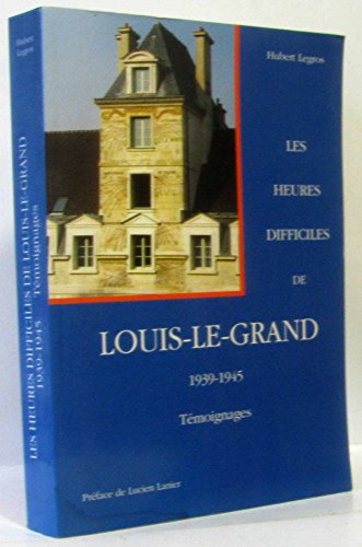couverture de : Les heures difficiles de Louis-le-Grand, 1939-1945