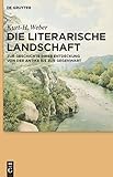 Image de Die literarische Landschaft: Zur Geschichte ihrer Entdeckung von der Antike bis zur Gegenwart