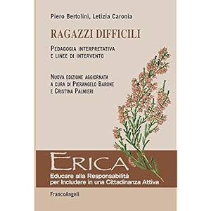 Ragazzi difficili: Pedagogia interpretativa e linee d'intervento Ragazzi difficili: Pedagogia interpretativa e linee d'intervento