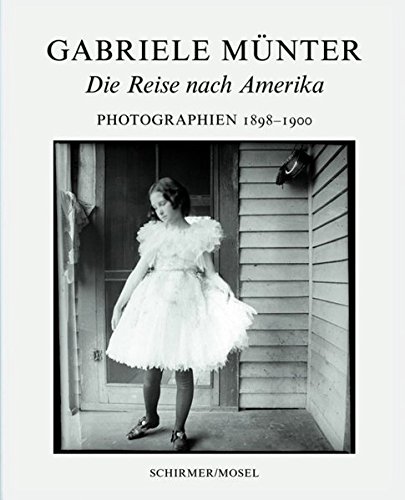 Die Reise nach Amerika. Photographien: Photographien 1898-1900. Katalog Lenbachhaus München: Die Reise Nach Amerika, Photographien 1898-1900