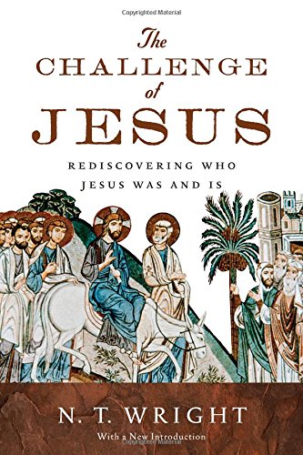 The Challenge of Jesus: Rediscovering Who Jesus Was and Is livre