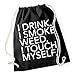 Produktbild I Drink I Smoke I Touch Myself Gymsack Black Certified Freak