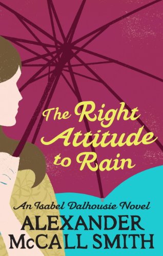 The Right Attitude To Rain (Isabel Dalhousie Novels Book 3) (English Edition) livre