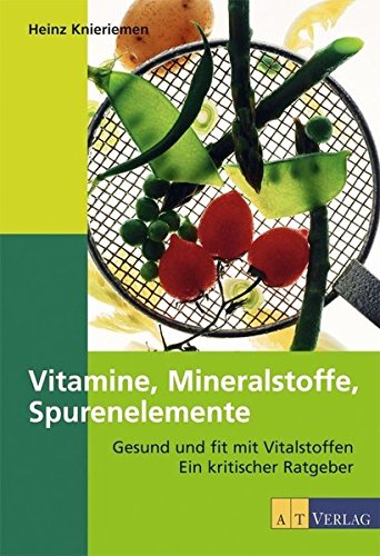 Preisvergleich Produktbild Vitamine, Mineralien, Spurenelemente: Gesund und fit mit Vitalstoffen. Ein kritischer Ratgeber