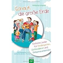 Schaut, die große Erde: Einfache Lieder für Kindergarten, Gottesdienst und Religionsunterricht von Urd Rust (Herausgeber), Jochem Westhof (Herausgeber), Wolfgang Longardt (28. Oktober 2013) Gebundene Ausgabe