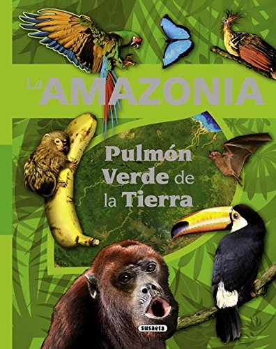 La Amazonia. Pulmón verde de la Tierra La Amazonia. Pulmón verde de la Tierra