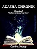 Akasha Chronik: Was sind sie? Wie kann ich darauf zugreifen? by Camilet Cooray