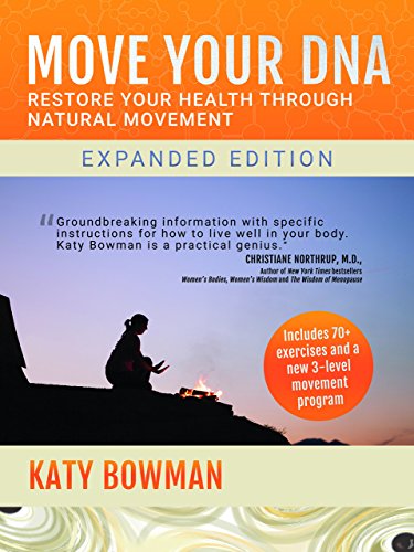 Move Your DNA: Restore Your Health Through Natural Movement, 2nd Edition