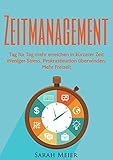 Zeitmanagement: Tag für Tag mehr erreichen in kürzerer Zeit - Weniger Stress. Prokrastination überwinden. Mehr Freizeit by 