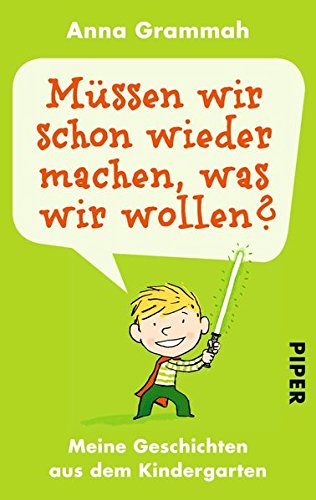 Download Müssen wir schon wieder machen, was wir wollen?: Meine Geschichten aus dem Kindergarten Download Müssen wir schon wieder machen, was wir wollen?: Meine Geschichten aus dem Kindergarten