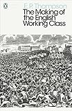 The Making of the English Working Class (Penguin Modern Classics) (English Edition) by