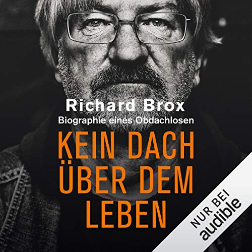 Kein Dach über dem Leben: Biographie eines Obdachlosen