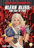 Alexa Bliss: Five Feet of Fury (Wrestling Biographies) by 