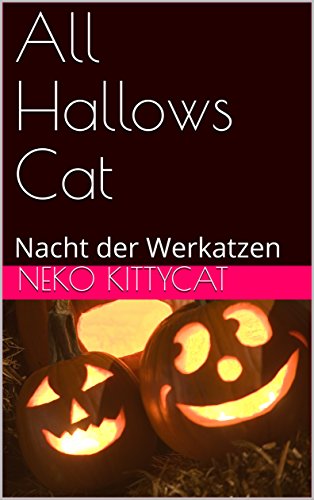 All Hallows Cat: Nacht der Werkatzen von [Kittycat, Neko]