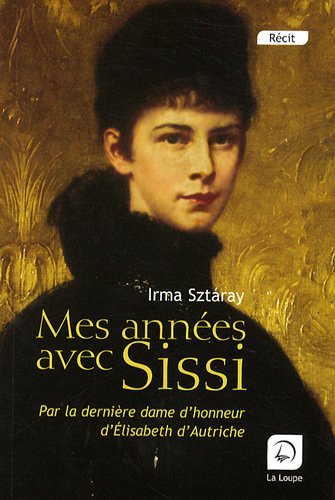 couverture de : Mes ann&eacute;es avec Sissi