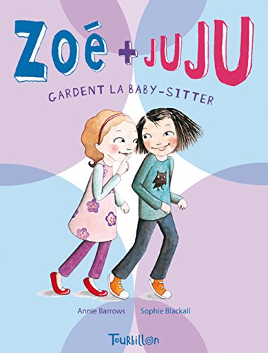 couverture de : Zo&eacute; et Juju gardent la baby-sitter