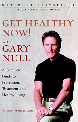 Download GET HEALTHY NOW! WITH GARY NULL : A Complete Guide to Prevention, Treatment and Healthy Living Download GET HEALTHY NOW! WITH GARY NULL : A Complete Guide to Prevention, Treatment and Healthy Living
