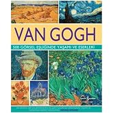Van Gogh 500 G&ouml;rsel Eşliğinde Yaşamı ve Eserleri