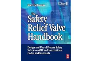 The Safety Relief Valve Handbook: Design and Use of Process Safety Valves to ASME and International Codes and Standards