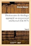 Image de Dictionnaire de théologie approprié au mouvement intellectuel. Tome 6: de la seconde moitié du XIXe siècle