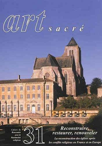 Download Art sacré, N° 31/2014 : Reconstruire, restaurer, renouveler : la reconstruction des églises après les conflits religieux en France et en Europe : actes du colloque de Poitiers (6-8 octobre 2011) Download Art sacré, N° 31/2014 : Reconstruire, restaurer, renouveler : la reconstruction des églises après les conflits religieux en France et en Europe : actes du colloque de Poitiers (6-8 octobre 2011)