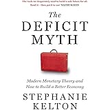 The Deficit Myth: Modern Monetary Theory and How to Build a Better Economy