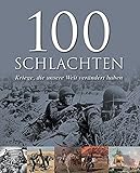 Image de 100 Schlachten: Kriege, die unsere Welt verändert haben