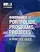 Governance of Portfolios, Programs, and Projects: A Practice Guide by 