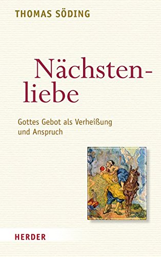 Download Nächstenliebe: Gottes Gebot als Verheißung und Anspruch