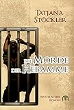 Die Morde der Hebamme: Historischer Roman von Tatjana Stöckler