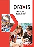 Praxis Wirtschaft - Differenzierende Gesamtband-Ausgabe 2014: Schülerband 8 - 10 by 