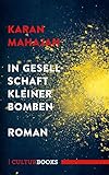Bücher Neuerscheinungen 2022 - In Gesellschaft kleiner Bomben: Roman von Karan Mahajan