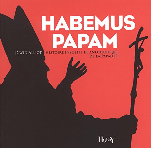 Download Habemus Papam : Histoire insolite et anecdotique de la papauté Download Habemus Papam : Histoire insolite et anecdotique de la papauté