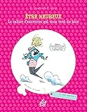 Etre heureux : Le cahier d'exercices qui vous veut du bien