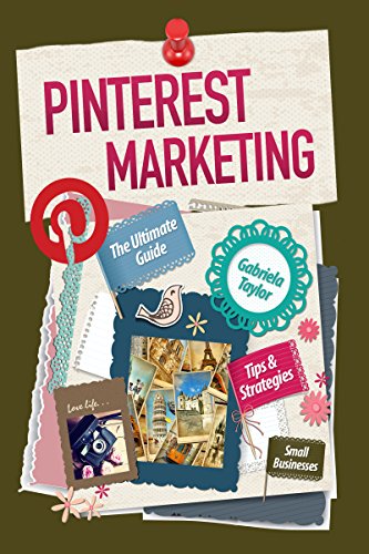PINTEREST MARKETING: The Ultimate Guide (Give Your Marketing a Digital Edge Series) (English Edition)