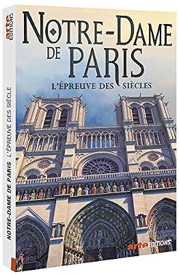 Notre-Dame de Paris : l'épreuve des siècles