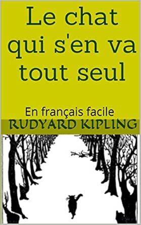 Le Chat Qui S En Va Tout Seul En Francais Facile Ebook Kipling Rudyard Landi Nathanael Amazon Fr