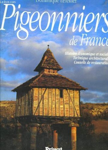 Pigeonniers de France : histoire économique et sociale, technique architecturale, conseils de restauration