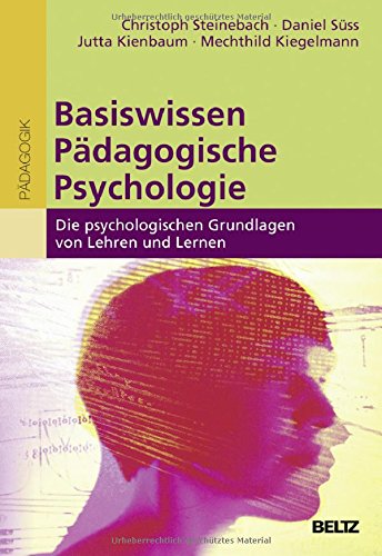 Download Basiswissen Pädagogische Psychologie: Die psychologischen Grundlagen von Lehren und Lernen (Erziehung und Bildung: Wissen für pädagogisches Handeln) Download Basiswissen Pädagogische Psychologie: Die psychologischen Grundlagen von Lehren und Lernen (Erziehung und Bildung: Wissen für pädagogisches Handeln)