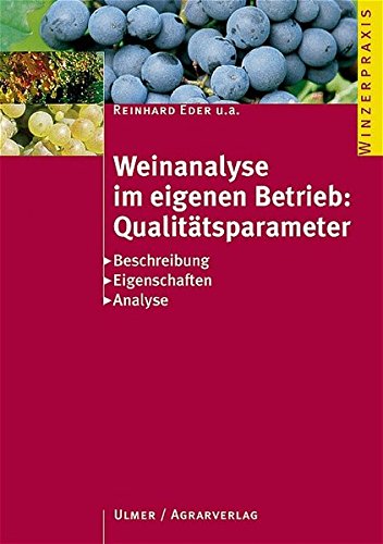 Download Weinanalyse im eigenen Betrieb: Qualitätsparameter: Beschreibung - Eigenschaften - Analyse (Winzerpraxis) Download Weinanalyse im eigenen Betrieb: Qualitätsparameter: Beschreibung - Eigenschaften - Analyse (Winzerpraxis)